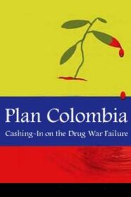 Plan Colombia: Cashing In on the Drug War Failure 2003 one on netflix