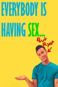 Everybody Is Having Sex… But Ryan 2010 one on netflix