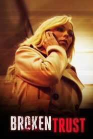Broken Trust 2012 one on netflix