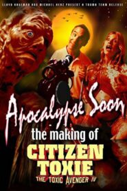 Apocalypse Soon: The Making of ‘Citizen Toxie’ 2002 one on netflix