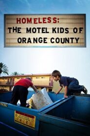 Homeless: The Motel Kids of Orange County 2010 one on netflix
