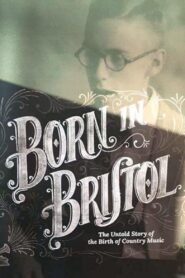 Born in Bristol: The Untold Story of the Birth of Country Music 2017 one on netflix