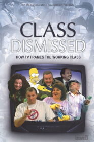 Class Dismissed: How TV Frames the Working Class 2005 one on netflix