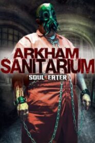 Arkham Sanitarium: Soul Eater 2014 one on netflix