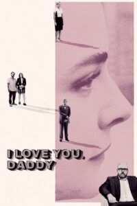 I Love You, Daddy 2017 one on netflix