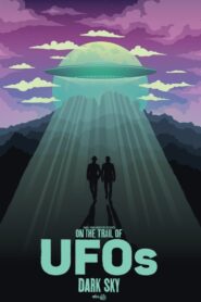 On the Trail of UFOs: Dark Sky 2021 one on netflix