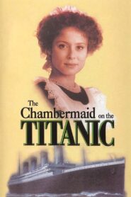 The Chambermaid on the Titanic 1997 one on netflix