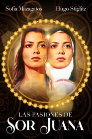 Las pasiones de sor Juana 2002 one on netflix