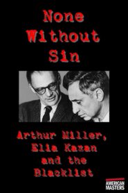 Arthur Miller, Elia Kazan and the Blacklist: None Without Sin 2003 one on netflix