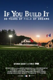 If You Build It: 30 Years of Field of Dreams 2021 one on netflix