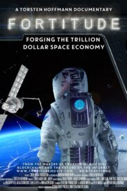 Fortitude: Forging the Trillion Dollar Space Economy 2024 one on netflix