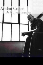 Avishai Cohen – As Is…Live at the Blue Note 2007 one on netflix