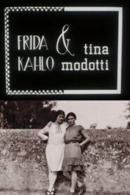 Frida Kahlo & Tina Modotti 1983 one on netflix