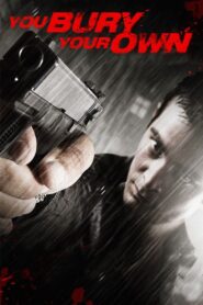You Bury Your Own 2015 one on netflix