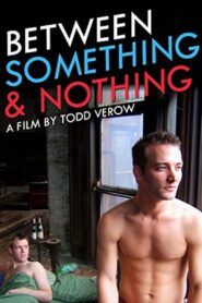Between Something & Nothing 2008 one on netflix