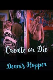 Dennis Hopper: Create (or Die) 2003 one on netflix
