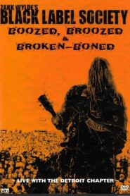 Black Label Society – Boozed, Broozed & Broken-Boned 2003 one on netflix