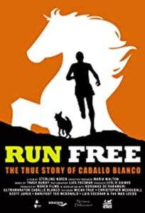 Run Free: The True Story of Caballo Blanco 2015 one on netflix