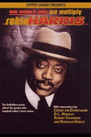 We Don’t Die, We Multiply: The Robin Harris Story 2006 one on netflix