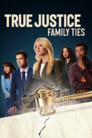True Justice: Family Ties 2024 one on netflix