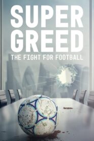 Super Greed: The Fight for Football 2022 one on netflix