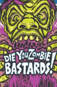 Die You Zombie Bastards! 2005 one on netflix