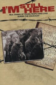 I’m Still Here: Real Diaries of Young People Who Lived During the Holocaust 2005 one on netflix