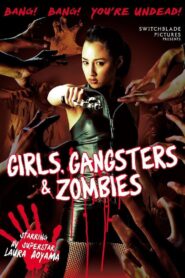 Girls, Gangsters & Zombies 2011 one on netflix
