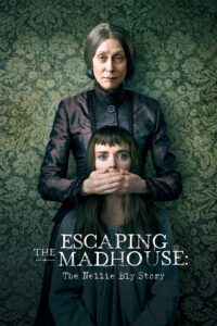 Escaping the Madhouse: The Nellie Bly Story 2019 one on netflix