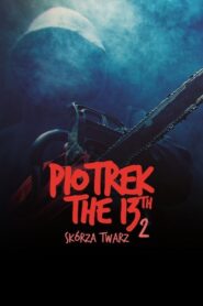 Piotrek trzynastego 2: Skórza Twarz 2012 one on netflix