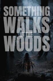 Something Walks in the Woods 2023 one on netflix