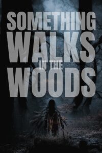 Something Walks in the Woods 2023 one on netflix