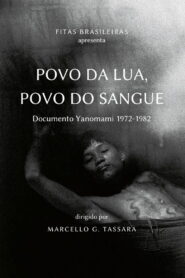 People of Moon, People of Blood: Yanomami document 1972-1982 1985 one on netflix