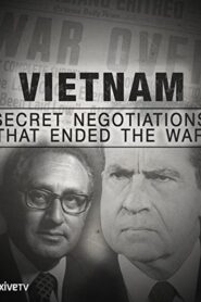 Vietnam: Secret Negotiations that Ended the War 2015 one on netflix