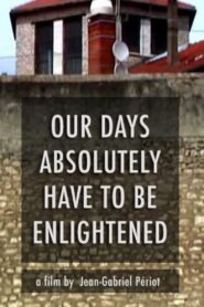 Our Days, Absolutely, Have to Be Enlightened 2012 one on netflix