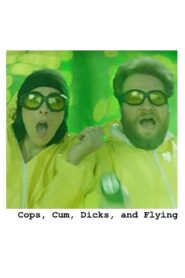 Cops, Cum, Dicks, and Flying 2014 one on netflix