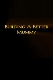 Building A Better Mummy 1999 one on netflix