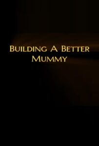 Building A Better Mummy 1999 one on netflix