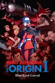 Mobile Suit Gundam: The Origin I – Blue-Eyed Casval 2015 one on netflix