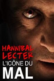 Hannibal Lecter, l’icône du mal par excellence 2010 one on netflix