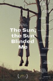 The Sun, the Sun Blinded Me 2016 one on netflix