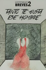 Historias Breves II: Tanto te gusta ese hombre 1996 one on netflix