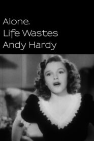 Alone. Life Wastes Andy Hardy 1998 one on netflix