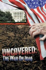 Uncovered: The War on Iraq 2004 one on netflix