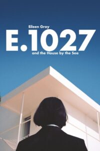 E.1027: Eileen Gray and the House by the Sea 2024 one on netflix