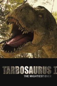 Tarbosaurus, The Mightiest Ever 2012 one on netflix
