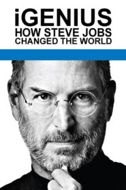 iGenius: How Steve Jobs Changed the World 2011 one on netflix