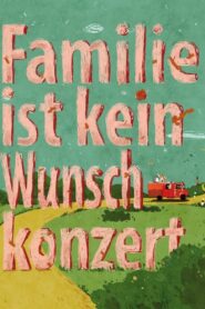 Familie ist kein Wunschkonzert 2017 one on netflix