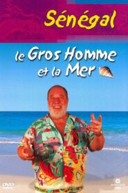 Le Gros Homme et la mer – Carlos au Sénégal 2004 one on netflix