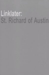 Linklater: St. Richard of Austin 2004 one on netflix